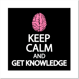 Keep calm and get knowledge Posters and Art